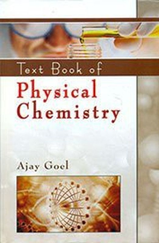 Text Book Of Physical Chemistry  (Others, Hardcover, Ajay Goel)