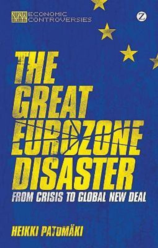 The Great Eurozone Disaster  (English, Paperback, Patomaki Heikki)
