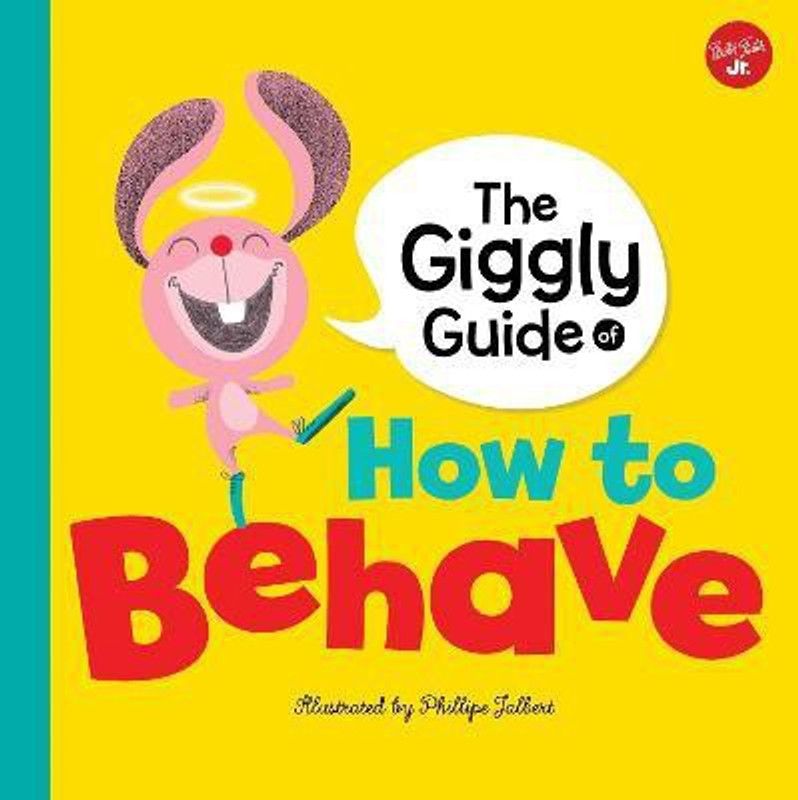 The Giggly Guide of How to Behave  (English, Hardcover, Jalbert Philippe)