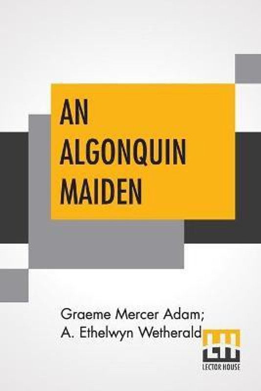 An Algonquin Maiden  (English, Paperback, Adam Graeme Mercer)