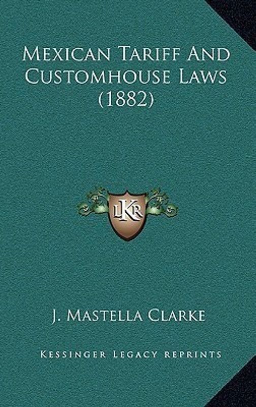 Mexican Tariff and Customhouse Laws (1882)  (English, Paperback, unknown)