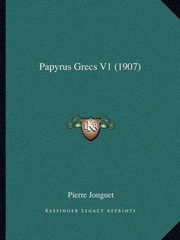 Papyrus Grecs V1 (1907)  (English, Paperback, Jouguet Pierre)