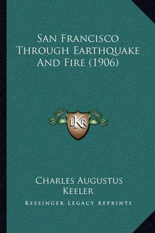 San Francisco Through Earthquake And Fire (1906)  (English, Paperback, Keeler Charles Augustus)