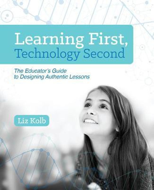 Learning First, Technology Second  (English, Paperback, Kolb Liz)