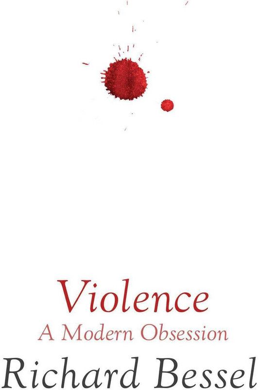 Violence - A Modern Obsession  (English, Hardcover, Bessel Richard)