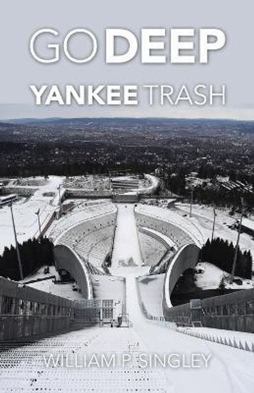 Go Deep Yankee Trash  (English, Paperback, Singley William P)