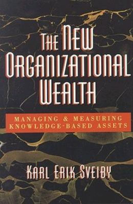 The New Organizational Wealth: Managing and Measuring Knowledge-Based Assets - Managing and Measuring Knowledge-Based Assets 1st Edition. Edition  (English, Hardcover, SVEIBY)