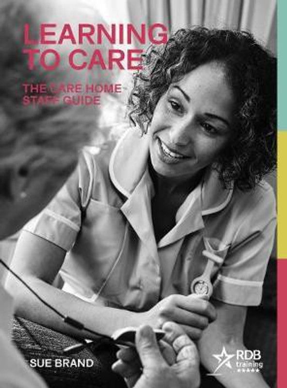 Learning to Care: The Care Home Staff Guide  (English, Paperback, Brand Sue)