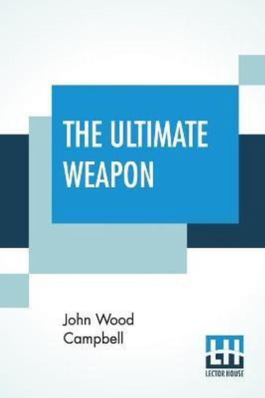 The Ultimate Weapon  (English, Paperback, Campbell John Wood)