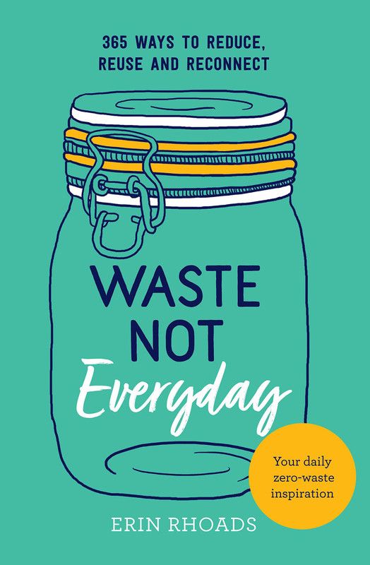 Waste Not Everyday  (English, Paperback, Rhoads Erin)