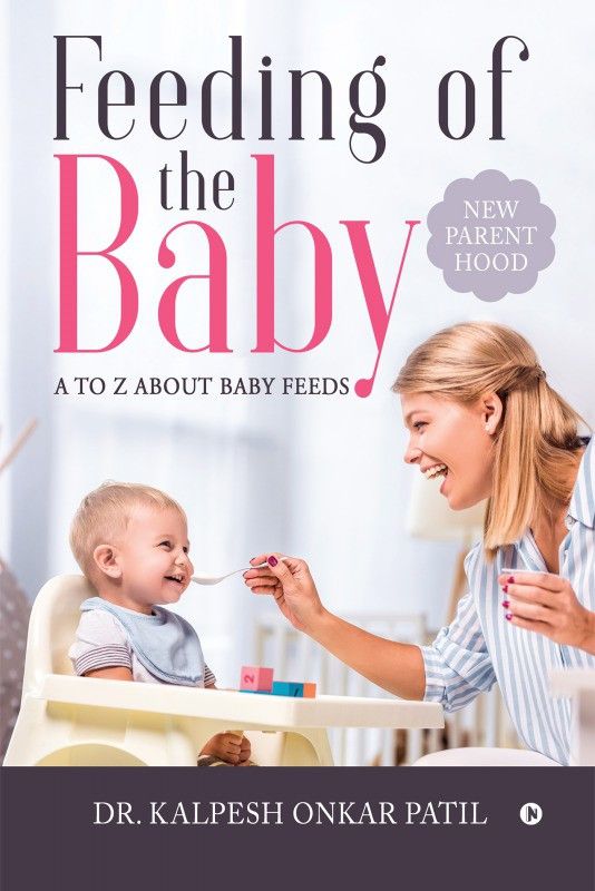 Feeding of the Baby  (English, Paperback, Dr Kalpesh Onkar Patil)