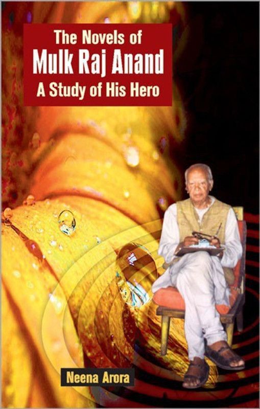 The Novels of Mulk Raj Anand a Study of His Hero 1 Edition  (English, Hardcover, Arora Neena)