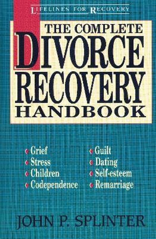 The Complete Divorce Recovery Handbook  (English, Paperback, Splinter John P.)