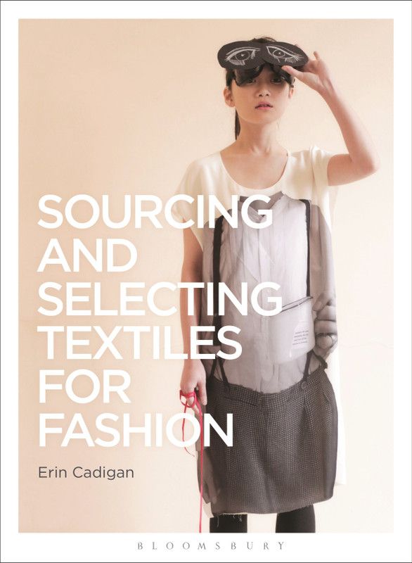 Sourcing and Selecting Textiles for Fashion  (English, Paperback, Cadigan Erin)