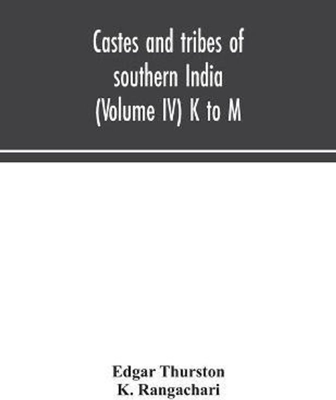 Castes and tribes of southern India (Volume IV) K to M  (English, Paperback, Thurston Edgar)