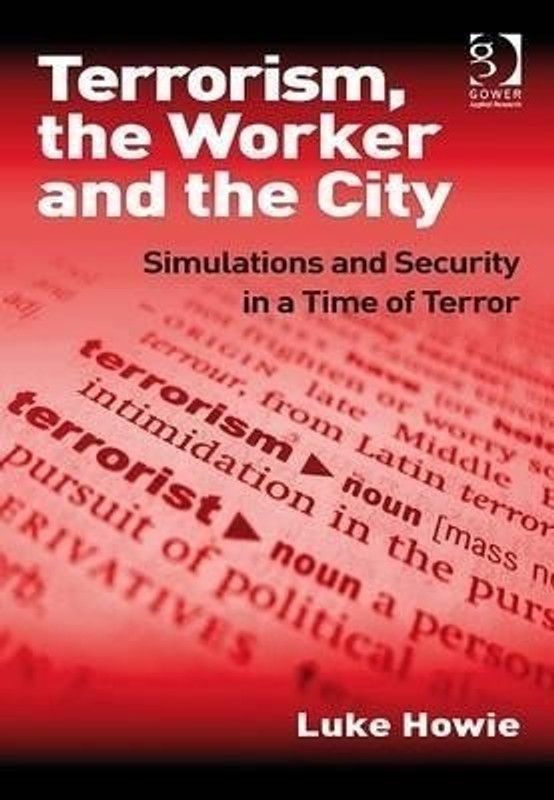 Terrorism, the Worker and the City  (English, Hardcover, Howie Luke)