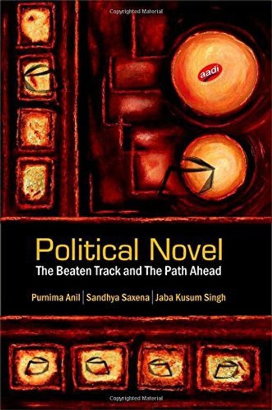 Political novel the beaten track and the path ahead  (Others, Hardcover, Purnima Anil)