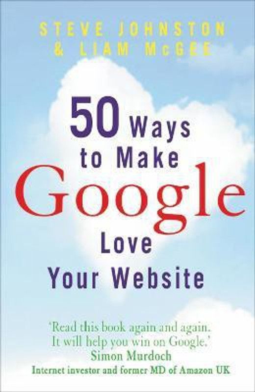 50 Ways to Make Google Love Your Website  (English, Paperback, McGee Liam)