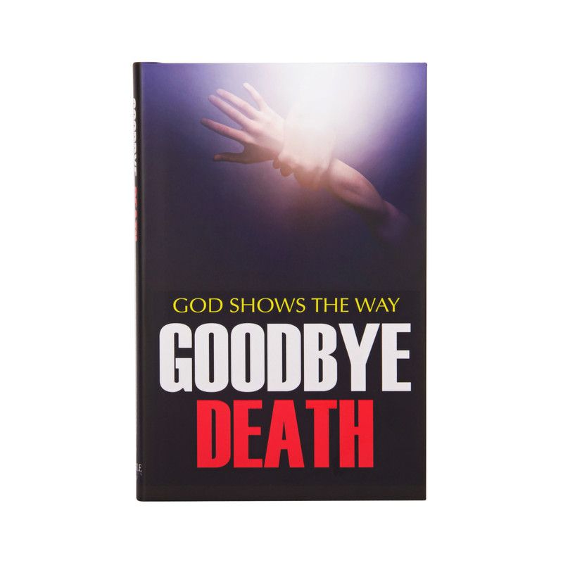 Goodbye Death: God Shows The Way  (English, Hardcover, Noble Foundation)