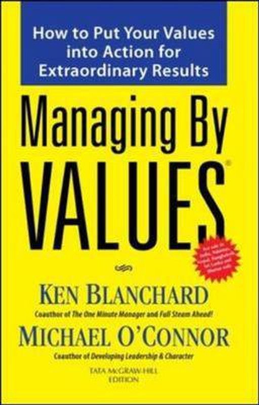 Managing By Values: How To Put Your Values Into Action For Extraordinary Results  (English, Paperback, Blanchard Ken)