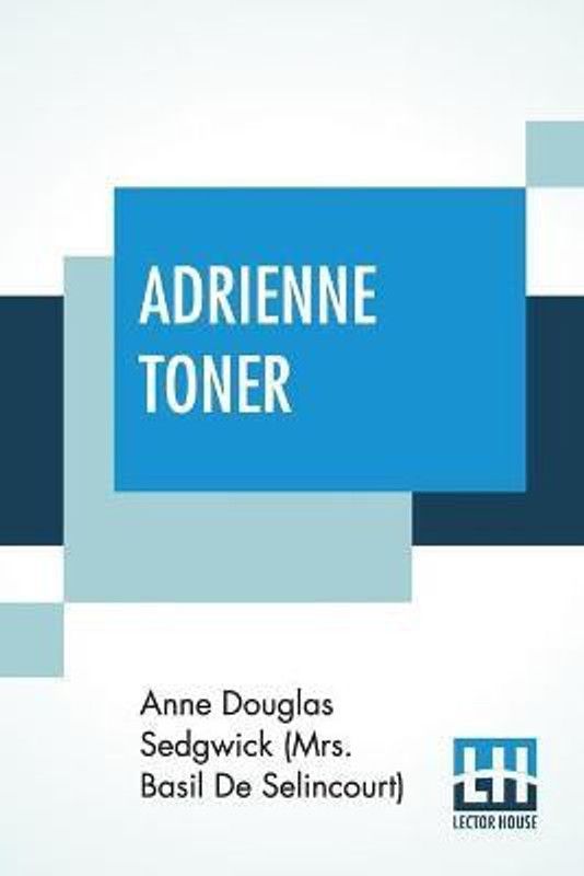 Adrienne Toner  (English, Paperback, Sedgwick (Mrs Basil de Selincourt) Ann)
