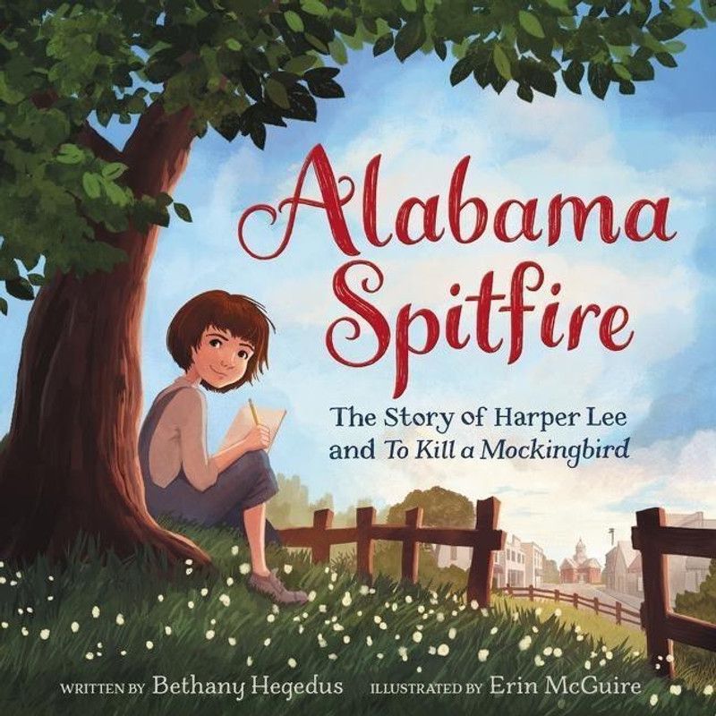 Alabama Spitfire: The Story of Harper Lee and To Kill a Mockingbird  (English, Hardcover, Hegedus Bethany)
