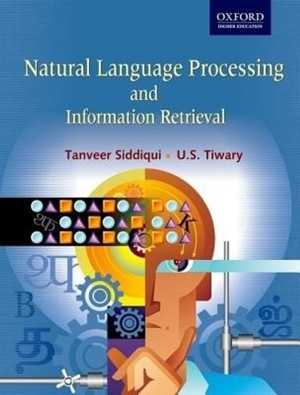 Natural Language Processing and Information Retrieval First Edition  (English, Paperback, TIWARY, U.S, SIDDIQUI ,TANVEER)