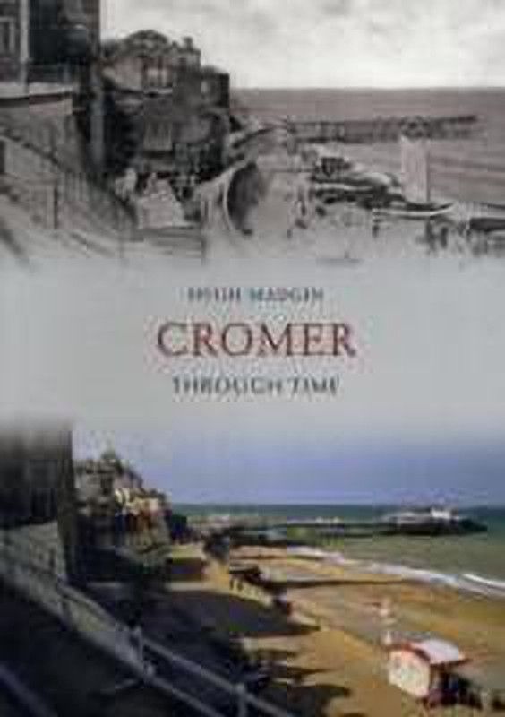 Cromer Through Time  (English, Paperback, Madgin Hugh)