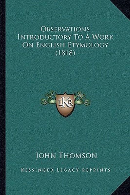 Observations Introductory To A Work On English Etymology (1818)  (English, Paperback, Thomson John)