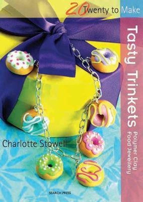 Twenty to Make: Tasty Trinkets  (English, Paperback, Stowell Charlotte)