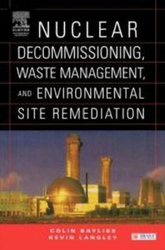 Nuclear Decommissioning, Waste Management, and Environmental Site Remediation  (English, Hardcover, Bayliss Colin)
