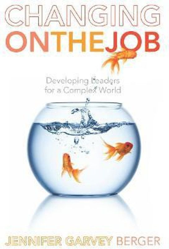 Changing on the Job  (English, Paperback, Garvey Berger Jennifer)