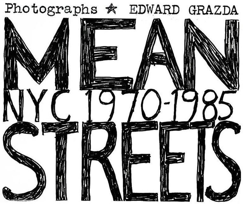 Mean Streets: Nyc 1970-1985  (English, Hardcover, Grazda Edward)