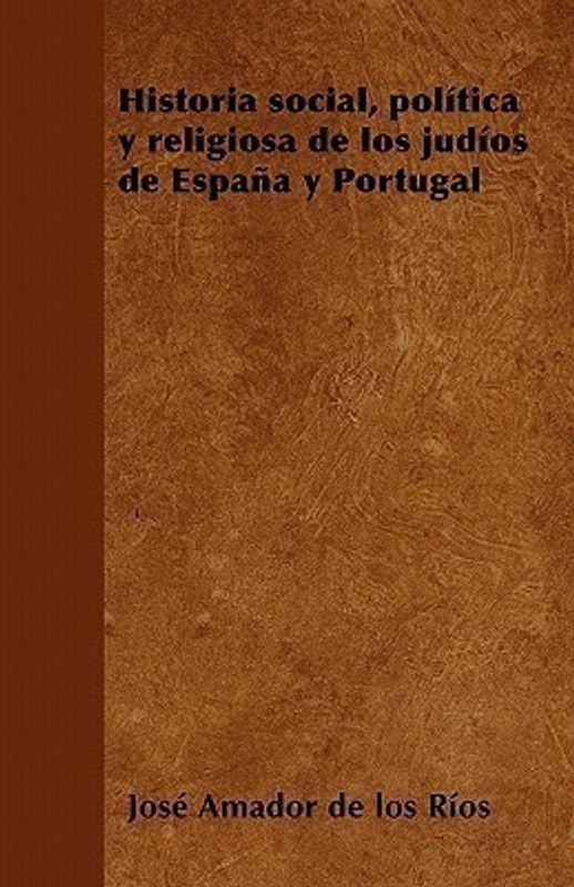 Historia Social, Pola-Tica Y Religiosa de Los Juda-OS de Espana Y Portugal  (English, Paperback, Rios Jose Amador de Los)
