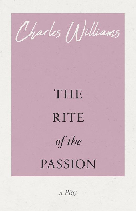 The Rite of the Passion  (English, Paperback, Williams Charles)