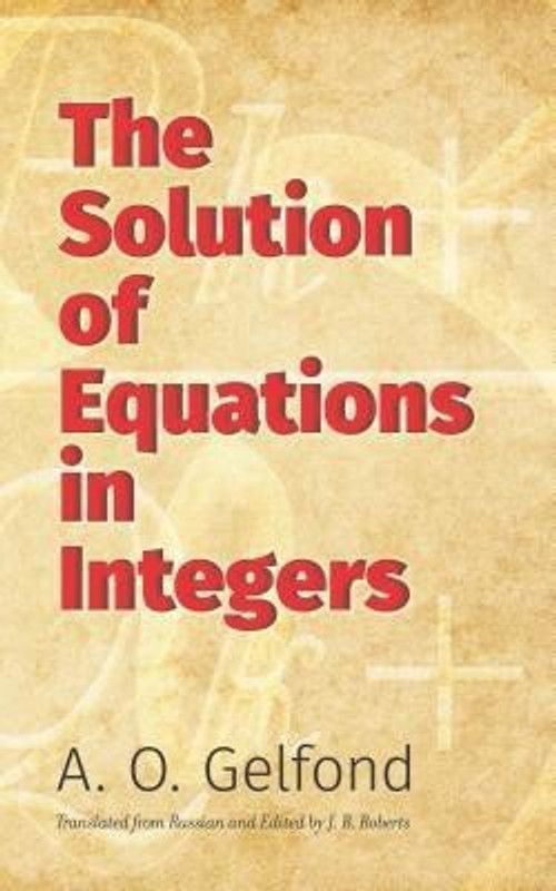 The Solution of Equations in Integers  (English, Paperback, Gelfond A.O.)