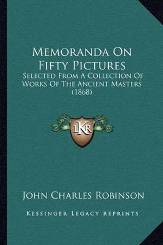 Memoranda On Fifty Pictures  (English, Paperback, Robinson John Charles)