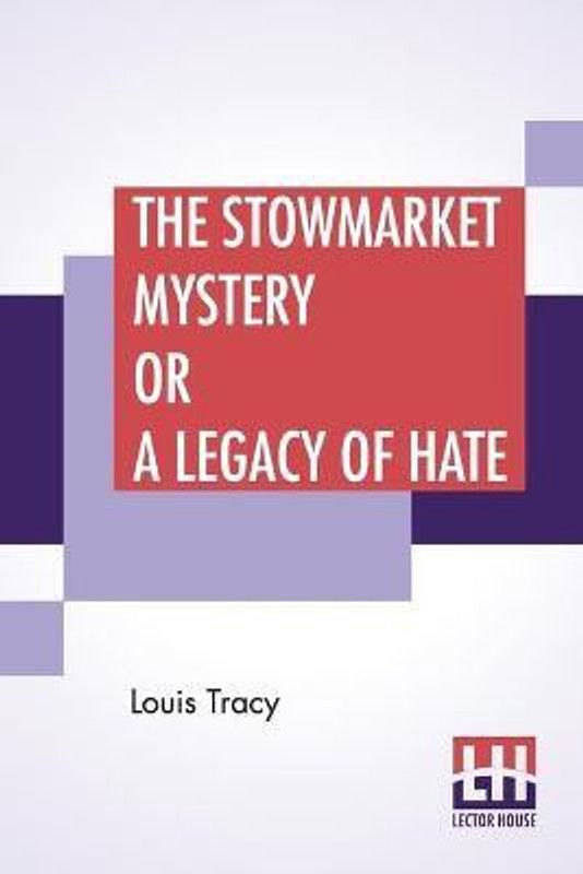 The Stowmarket Mystery Or A Legacy Of Hate  (English, Paperback, Tracy Louis)