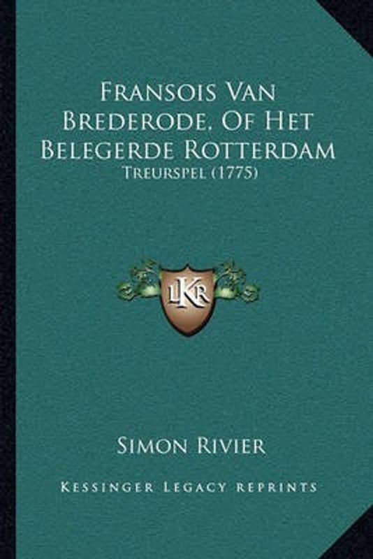 Fransois Van Brederode, Of Het Belegerde Rotterdam  (Dutch, Paperback, Rivier Simon)