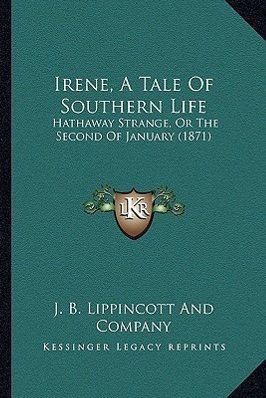 Irene, A Tale Of Southern Life  (English, Paperback, J B Lippincott, Company)