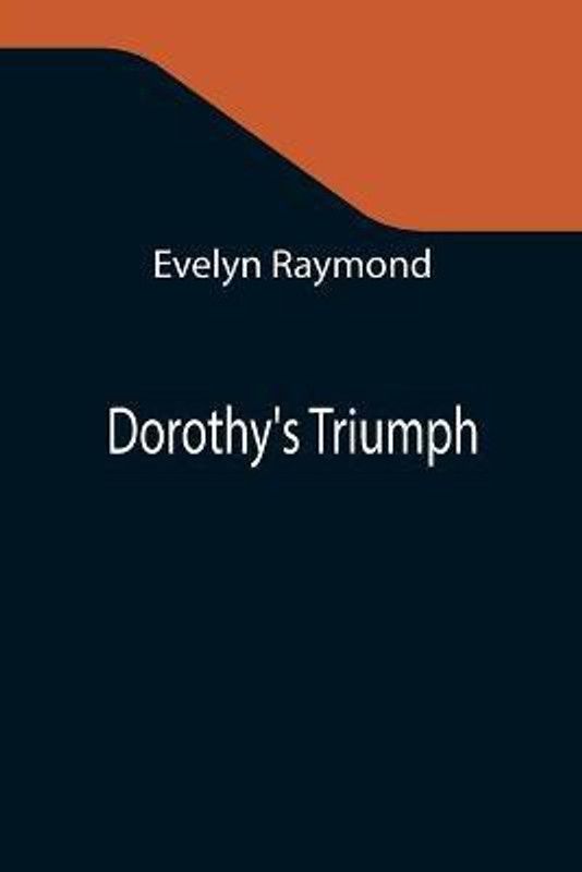 Dorothy's Triumph  (English, Paperback, Raymond Evelyn)