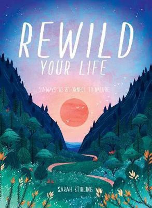 Rewild Your Life  (English, Hardcover, Stirling Sarah)