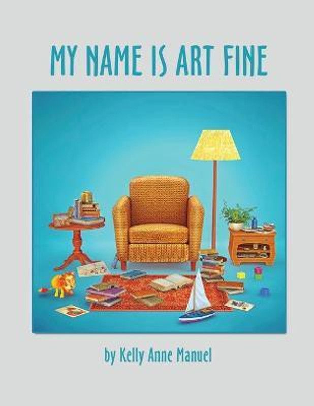 My Name Is Art Fine  (English, Paperback, Manuel Kelly Anne)