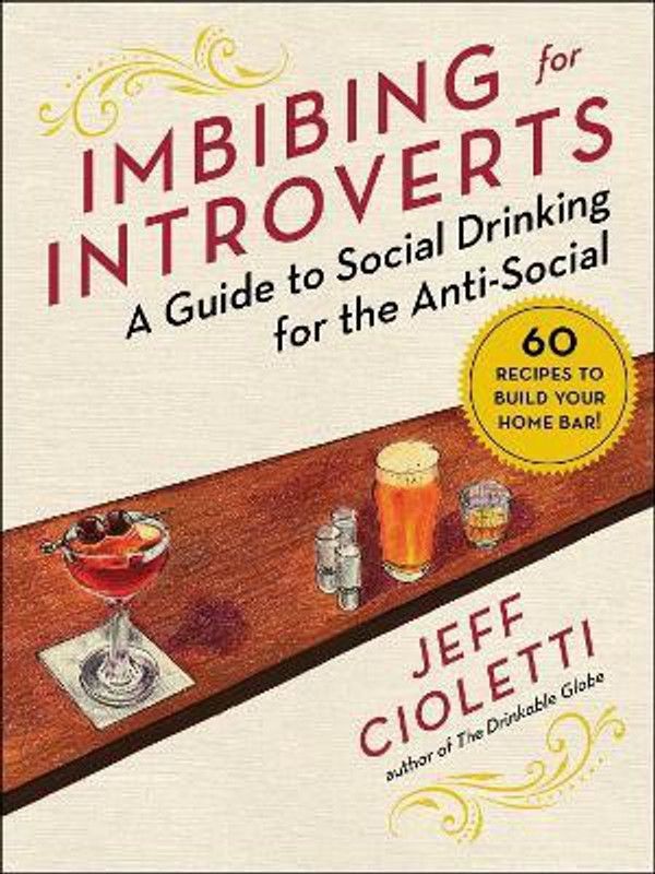 Imbibing for Introverts  (English, Hardcover, Cioletti Jeff)