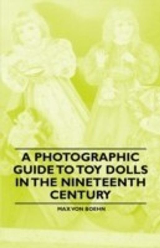 A Photographic Guide to Toy Dolls in the Nineteenth Century  (English, Paperback, Boehn Max von)