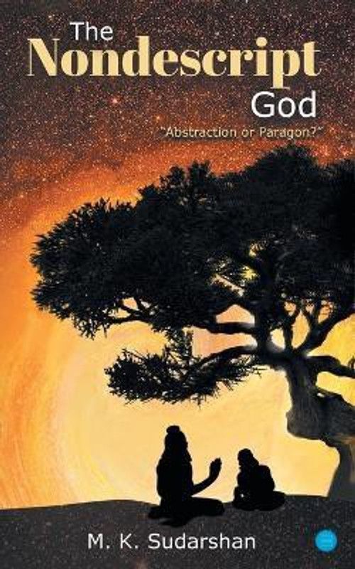 The Nondescript God  (English, Paperback, Sudarshan M K)