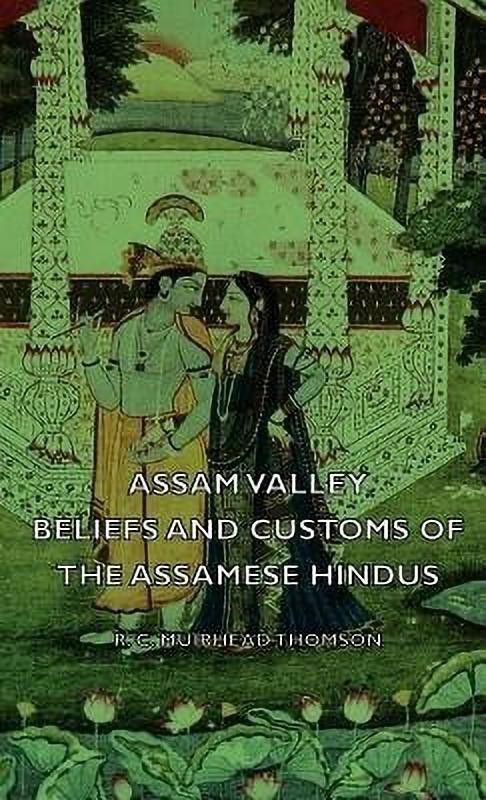 Assam Valley - Beliefs And Customs Of The Assamese Hindus  (English, Hardcover, Thomson R. C. Muirhead)