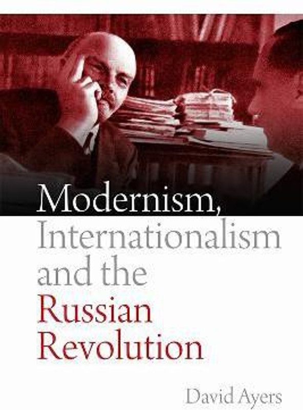 Modernism, Internationalism and the Russian Revolution  (English, Paperback, Ayers David)