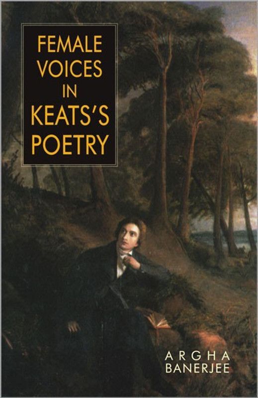 Female Voices in Keats'S Poetry  (English, Hardcover, Banerjee Argha)