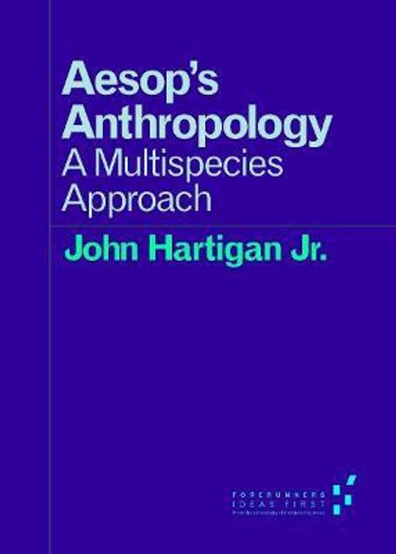 Aesop's Anthropology  (English, Paperback, Hartigan Jr. John)